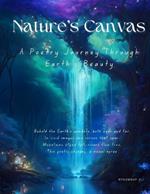 Nature's Canvas: A Poetry Journey Through Earth's Beauty, Also a Coffee table book.