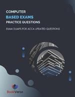 Computer Based Exams Practice Questions: Exam Dumps For ACCA Updated Questions