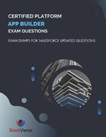 Certified Platform App Builder Exam Questions: Exam Dumps For Salesforce Updated Questions