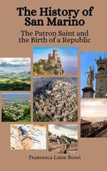 The History of San Marino: The Patron Saint and the Birth of a Republic