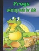 Frogs Coloring Book For Kids: Excellent Frogs Coloring Book For Kids