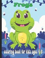 Frogs Coloring Book For Kids ages 4-8: cute frogs and bugs coloring book pages