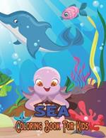 Sea Coloring Book For Kids: Coloring Book For Kids Features Amazing Ocean