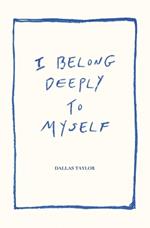 I Belong Deeply to Myself