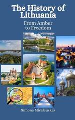 The History of Lithuania: From Amber to Freedom