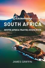 Discovering South Africa: South Africa Travel Guide Book