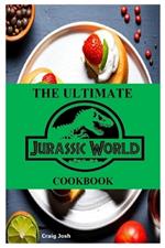 The Ultimate Jurassic World Cookbook: The Beginners Recipes and Meals Guide