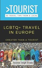 Greater Than a Tourist- LGBTQ+ TRAVEL IN EUROPE: 50 Travel Tips from a Local