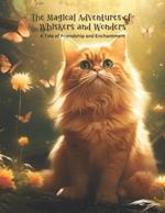 The Magical Adventures of Whiskers and Wonders: A Tale of Friendship and Enchantment