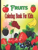 Fruits Coloring Book For Kids: Coloring Pages Fruits and Vegetables For Kids