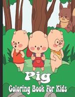 Pig Coloring Book For Kids: Farm Coloring Book For Adults & Pig For Kids