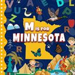 M is For Minnesota: North Star State Alphabet Book For Kids Learn ABC & Discover America States