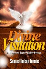 Divine Visitation: An Encounter Beyond Earthly Bounds