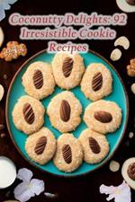 Coconutty Delights: 92 Irresistible Cookie Recipes