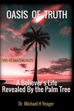 Oasis of Truth: A Believer's Life Revealed By the Palm Tree