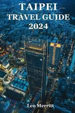 Taipei Travel Guide 2024: The Ultimate Guide to Taiwan's Lively Urban Hub - Taipei