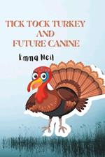 Tick Tock Turkey and Future Canine