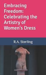 Embracing Freedom: Celebrating the Artistry of Women's Dress