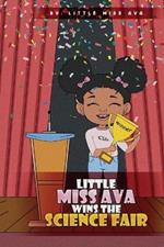 Little Miss Ava: Wins the Science Fair