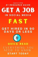 Get a Job in Social Media Marketing FAST: The FAST Track to a career in Social Media