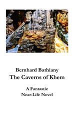 The Caverns of Khem: A Fantastic Near-Life Novel