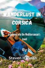 Wanderlust in Corsica: A journey into the Mediterranean's Jewel