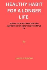 Health Habit for a Longer Life: Boost your metabolism and improve your health with simple tip