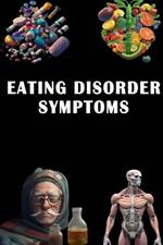 Eating Disorder Symptoms: Identify Eating Disorder Symptoms - Prioritize Mental and Physical Health!
