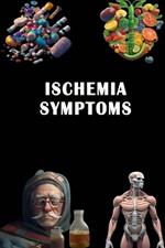 Ischemia Symptoms: Recognize Ischemia Symptoms - Understand Reduced Blood Flow and Seek Timely Care!