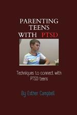 Parenting teens with PTSD: Techniques to connect with PTSD teens