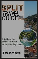 Split Travel Guide: A Guide to the Best of Split and its Surrounding Areas