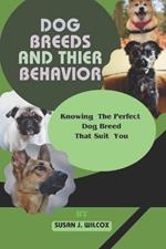 Dog Breeds and Thier Behavior: Knowing the Perfect Dog Breed That Suit You