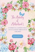 The Ministry of Motherhood 1: 10 Spiritual Lessons That I Have Learned Through My Children