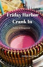 Friday Harbor Crank In: Yarns of Suspense