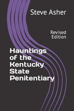 Hauntings of the Kentucky State Penitentiary: Revised Edition