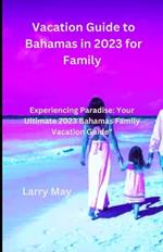 Vacation Guide to Bahamas in 2023 for family