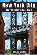 New York City Travel Guide 2023-2024: Discovering the essence of the city that never sleeps