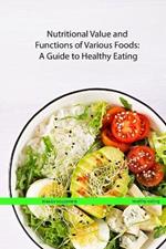 Nutritional Value and Functions of Various Foods: A Guide to Healthy Eating