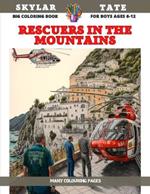 Big Coloring Book for boys Ages 6-12 - Rescuers in the mountains - Many colouring pages