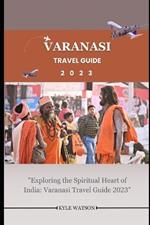 Varanasi Travel Guide 2023: 