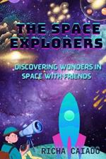 The Space Explorers: Discovering Wonders in Space with Friends
