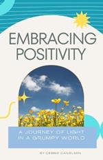 Embracing Positivity: A Journey of Light in a Grumpy World