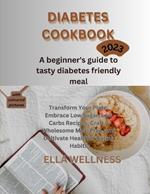 Diabetes Cookbook: A beginners guide to tasty diabetes friendly recipes