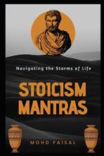 Stoicism Mantras: Navigating the Storms of Life