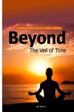 Beyond the Veil of Time: Unearthing Ancient Lessons for Today's challenges