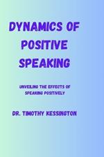 Dynamics of Positive Speaking: Unveiling the effects of speaking positively