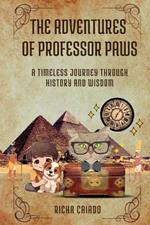 The Adventures of Professor Paws: A Timeless Journey through History and Wisdom