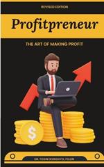 Profitpreneur: The Art of Making Profit