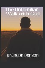 The Unfamiliar Walk with God