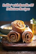 Rollin' with Rotelle: 95 Delicious Recipes